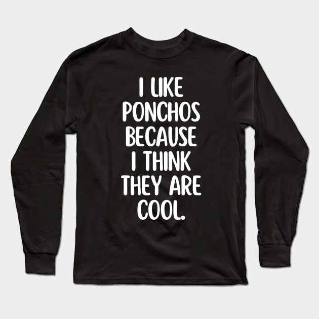 Ponchos are my favorites! Long Sleeve T-Shirt by mksjr